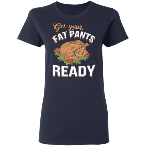 Get Your Fat Pants Ready Funny Thanksgiving T-Shirts - Image 7