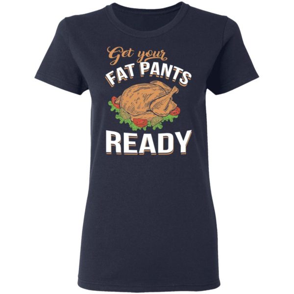 Get Your Fat Pants Ready Funny Thanksgiving T-Shirts 7