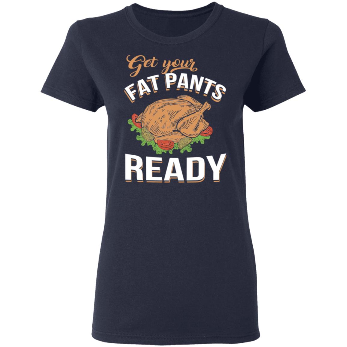 Get Your Fat  Pants  Ready Funny  Thanksgiving T Shirts El 