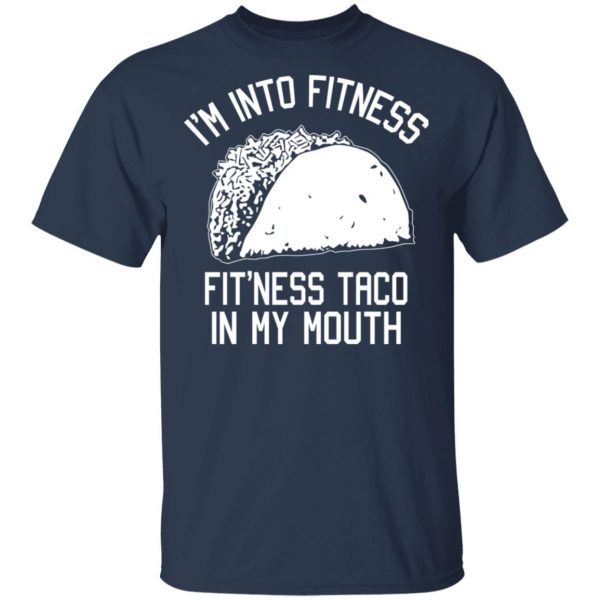 I’m Into Fitness Fit’ness Taco In My Mouth Funny Gym T-Shirts 3