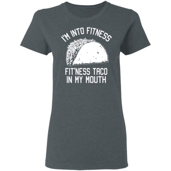 I’m Into Fitness Fit’ness Taco In My Mouth Funny Gym T-Shirts 6