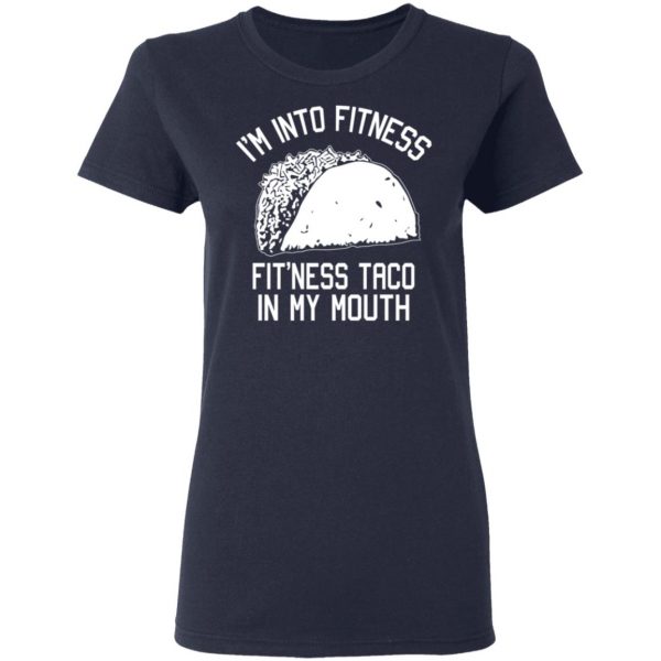 I’m Into Fitness Fit’ness Taco In My Mouth Funny Gym T-Shirts 7
