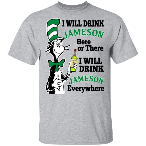 Dr Seuss I Will Drink Jameson Here Or There I Will Drink Jameson Everywhere T-Shirts - Image 3