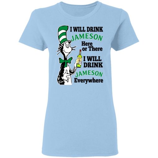 Dr Seuss I Will Drink Jameson Here Or There I Will Drink Jameson Everywhere T-Shirts - Image 4