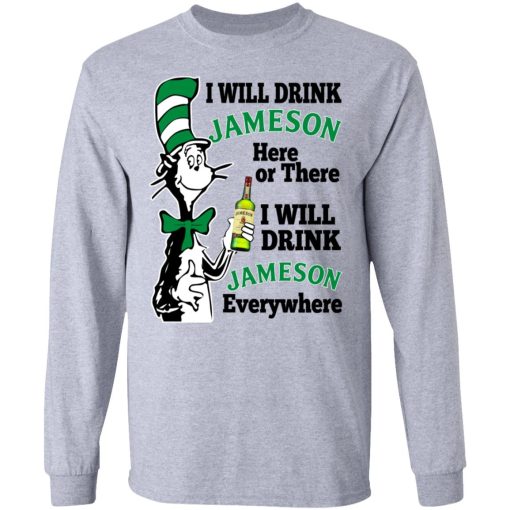 Dr Seuss I Will Drink Jameson Here Or There I Will Drink Jameson Everywhere T-Shirts - Image 7