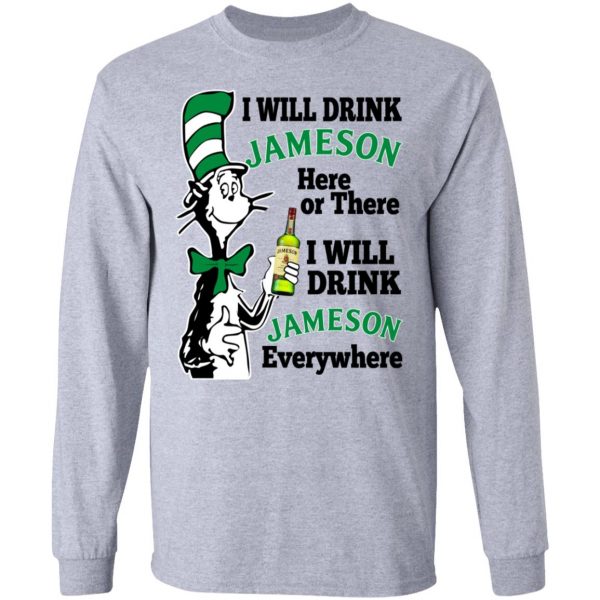 Dr Seuss I Will Drink Jameson Here Or There I Will Drink Jameson Everywhere T-Shirts 7