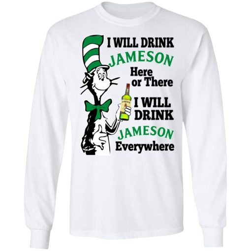 Dr Seuss I Will Drink Jameson Here Or There I Will Drink Jameson Everywhere T-Shirts - Image 8