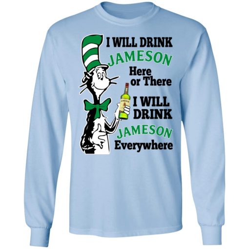 Dr Seuss I Will Drink Jameson Here Or There I Will Drink Jameson Everywhere T-Shirts - Image 9