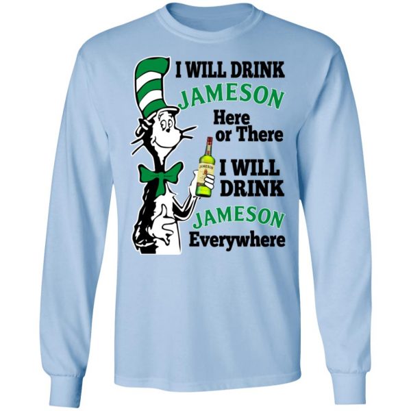 Dr Seuss I Will Drink Jameson Here Or There I Will Drink Jameson Everywhere T-Shirts 9