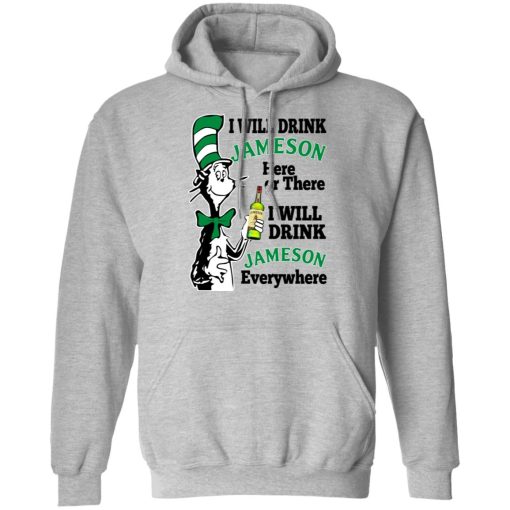 Dr Seuss I Will Drink Jameson Here Or There I Will Drink Jameson Everywhere T-Shirts - Image 10