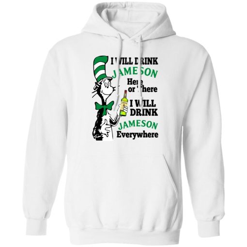 Dr Seuss I Will Drink Jameson Here Or There I Will Drink Jameson Everywhere T-Shirts - Image 11