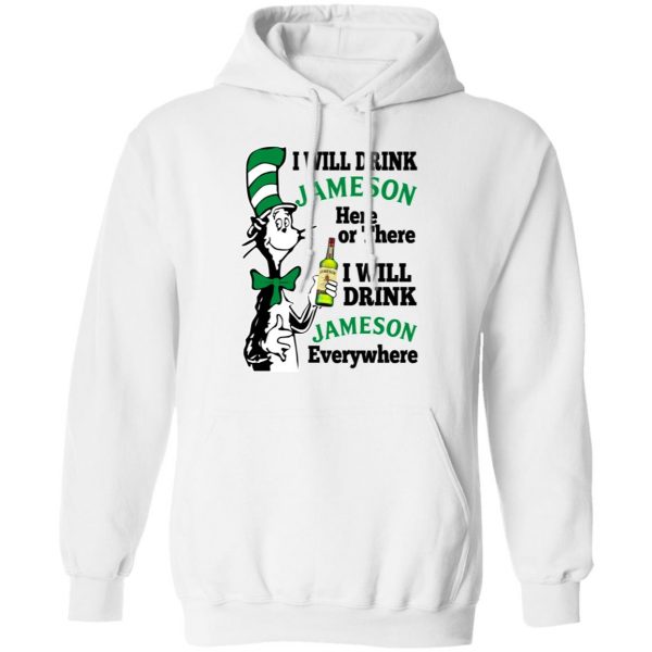 Dr Seuss I Will Drink Jameson Here Or There I Will Drink Jameson Everywhere T-Shirts 11