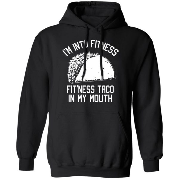 I’m Into Fitness Fit’ness Taco In My Mouth Funny Gym T-Shirts 10