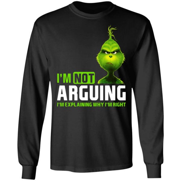 The Grinch I'm Not Arguing I'm Explaining Why I'm Right T-Shirts 9