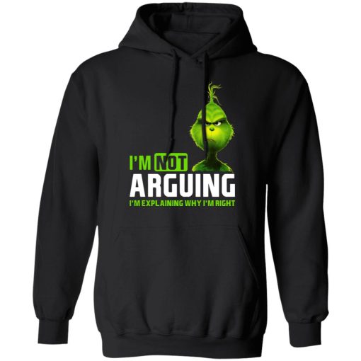 The Grinch I'm Not Arguing I'm Explaining Why I'm Right T-Shirts 10