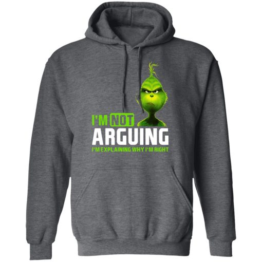 The Grinch I'm Not Arguing I'm Explaining Why I'm Right T-Shirts 12