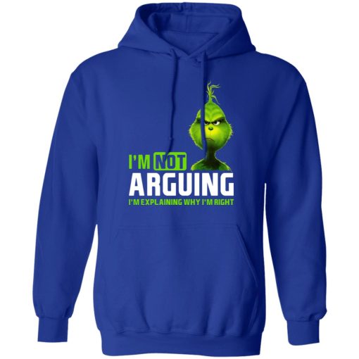 The Grinch I'm Not Arguing I'm Explaining Why I'm Right T-Shirts 13