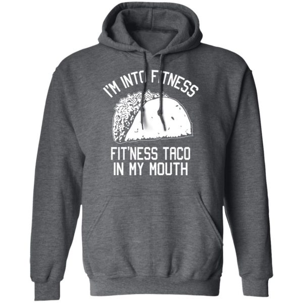I’m Into Fitness Fit’ness Taco In My Mouth Funny Gym T-Shirts 12