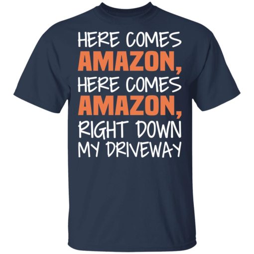 Here Comes Amazon Here Come Amazon Right Down My Driveway T-Shirts - Image 3