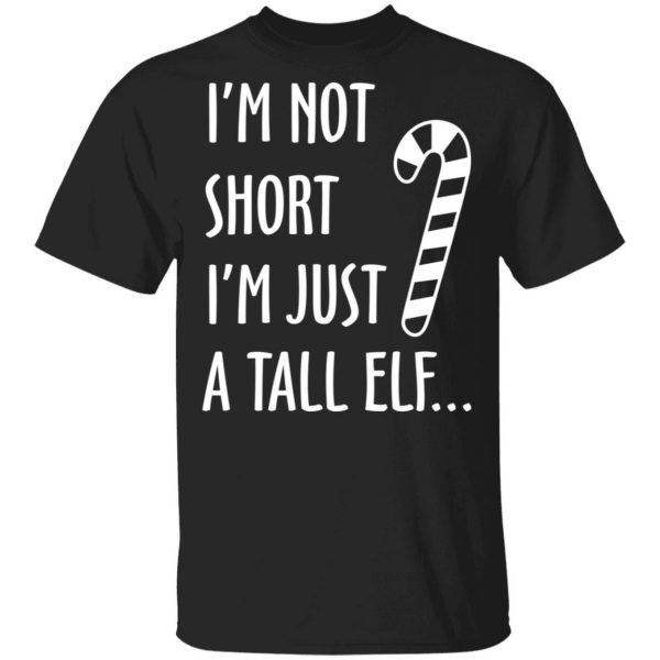 Elf I’m Not Shot I’m Just A Tall Elf T-Shirts 1