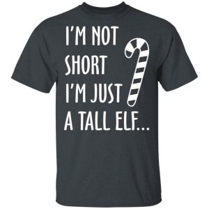 Elf I’m Not Shot I’m Just A Tall Elf T-Shirts 14