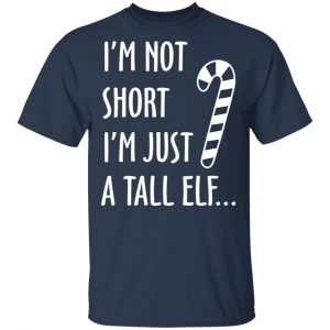 Elf I’m Not Shot I’m Just A Tall Elf T-Shirts 15