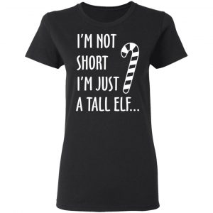 Elf I’m Not Shot I’m Just A Tall Elf T-Shirts 17
