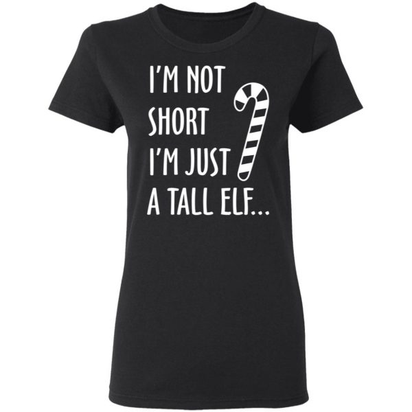 Elf I’m Not Shot I’m Just A Tall Elf T-Shirts 5