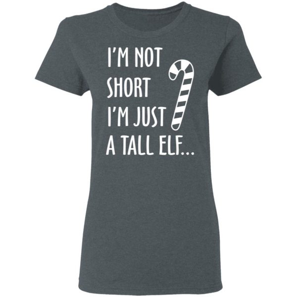 Elf I’m Not Shot I’m Just A Tall Elf T-Shirts 6