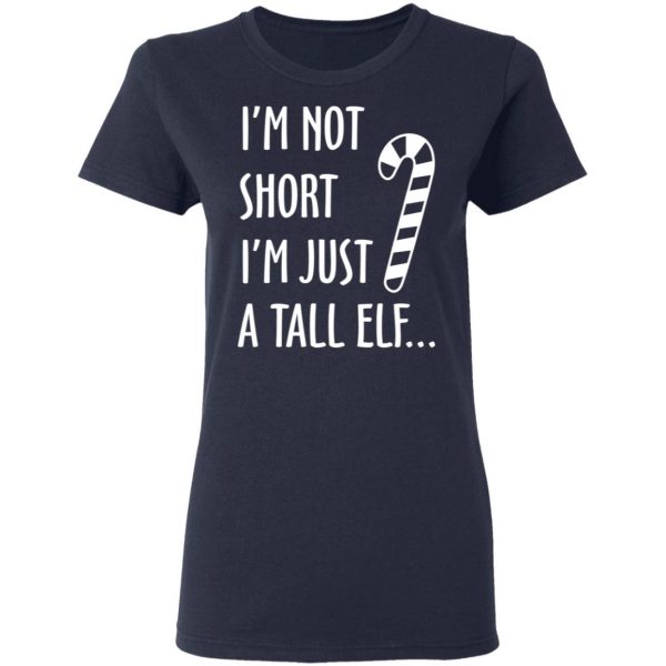 Elf I’m Not Shot I’m Just A Tall Elf T-Shirts 7