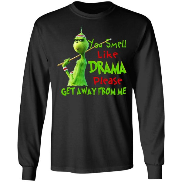 The Grinch You Smell Like Drama Please Get Away From Me T-Shirts Grinch 11