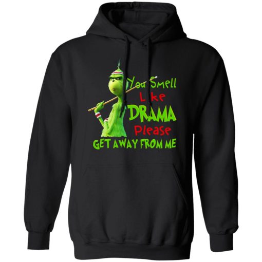 The Grinch You Smell Like Drama Please Get Away From Me T-Shirts 10