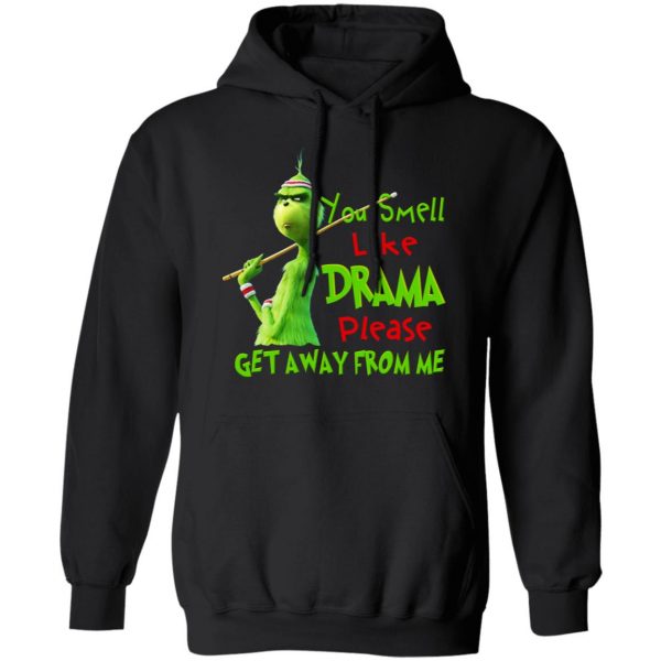 The Grinch You Smell Like Drama Please Get Away From Me T-Shirts Grinch 12