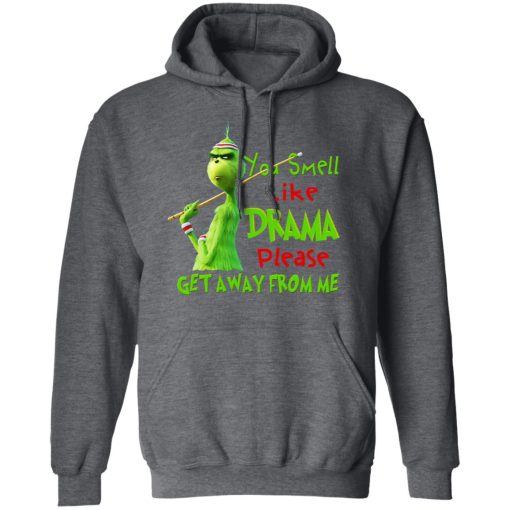 The Grinch You Smell Like Drama Please Get Away From Me T-Shirts 12