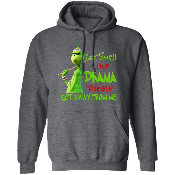 The Grinch You Smell Like Drama Please Get Away From Me T-Shirts Grinch 14