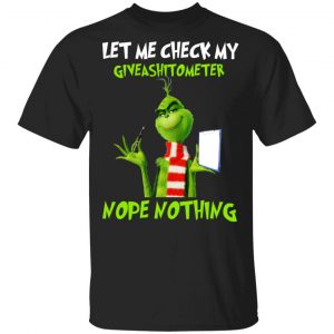 The Grinch Let Me Check My Giveashitometer Nope Nothing T-Shirts Grinch
