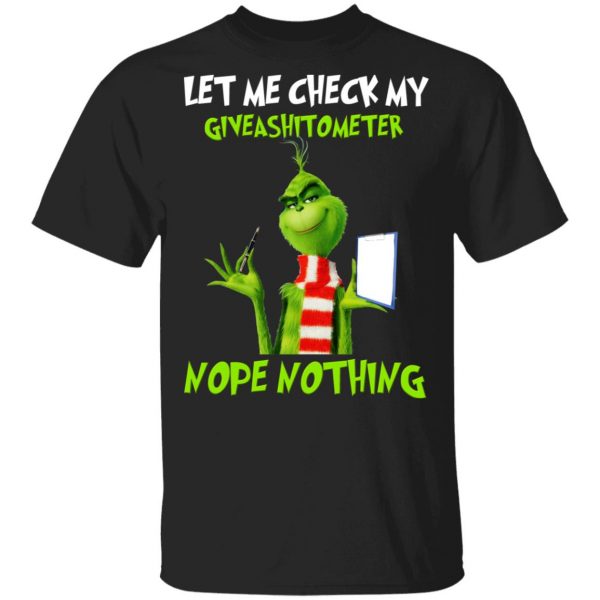 The Grinch Let Me Check My Giveashitometer Nope Nothing T-Shirts 1