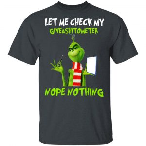 The Grinch Let Me Check My Giveashitometer Nope Nothing T-Shirts Grinch 2
