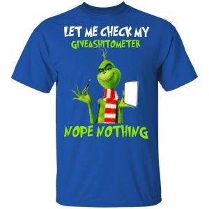 The Grinch Let Me Check My Giveashitometer Nope Nothing T-Shirts 16