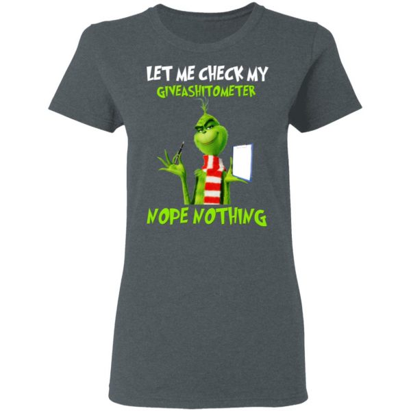 The Grinch Let Me Check My Giveashitometer Nope Nothing T-Shirts 6