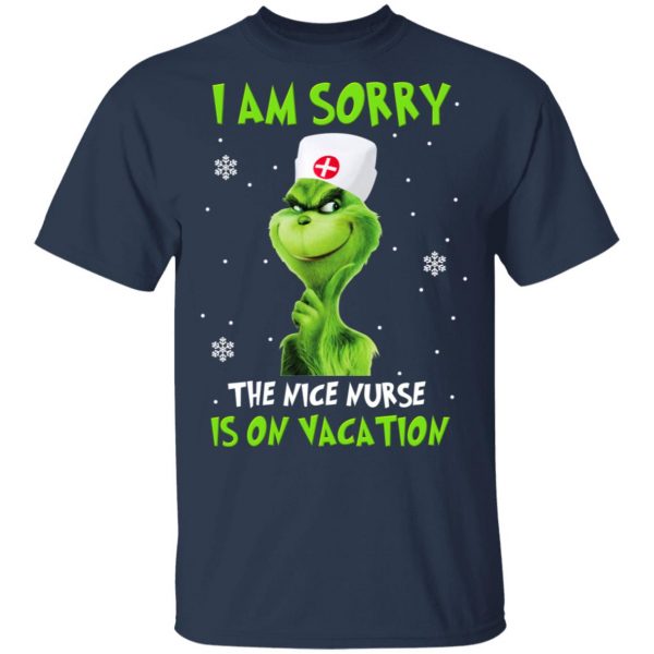 The Grinch I Am Sorry The Nice Nurse Is On Vacation T-Shirts 3