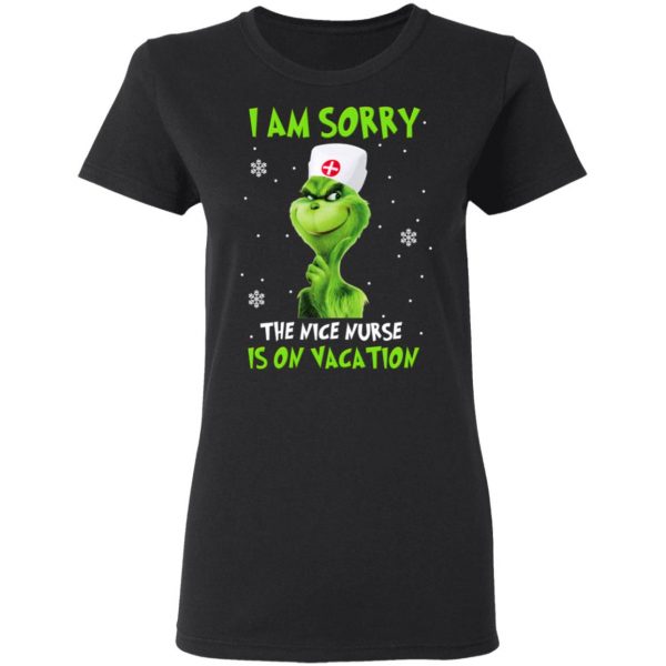 The Grinch I Am Sorry The Nice Nurse Is On Vacation T-Shirts 5