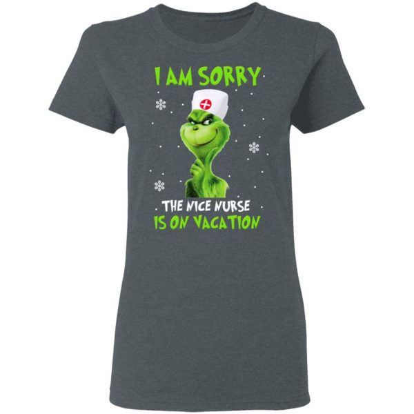 The Grinch I Am Sorry The Nice Nurse Is On Vacation T-Shirts 6