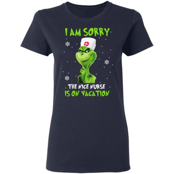 The Grinch I Am Sorry The Nice Nurse Is On Vacation T-Shirts 7