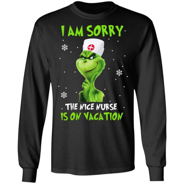 The Grinch I Am Sorry The Nice Nurse Is On Vacation T-Shirts 9