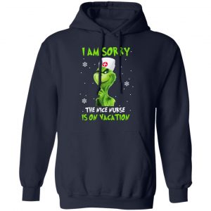 The Grinch I Am Sorry The Nice Nurse Is On Vacation T-Shirts 23
