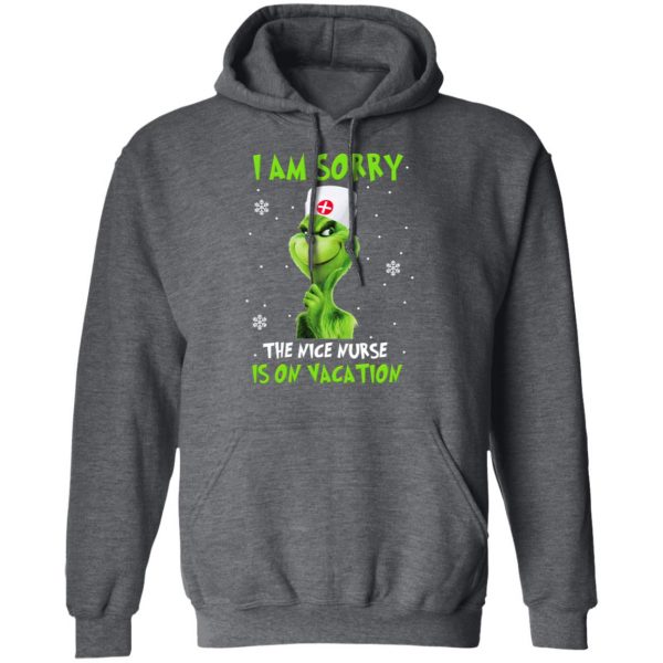 The Grinch I Am Sorry The Nice Nurse Is On Vacation T-Shirts 12
