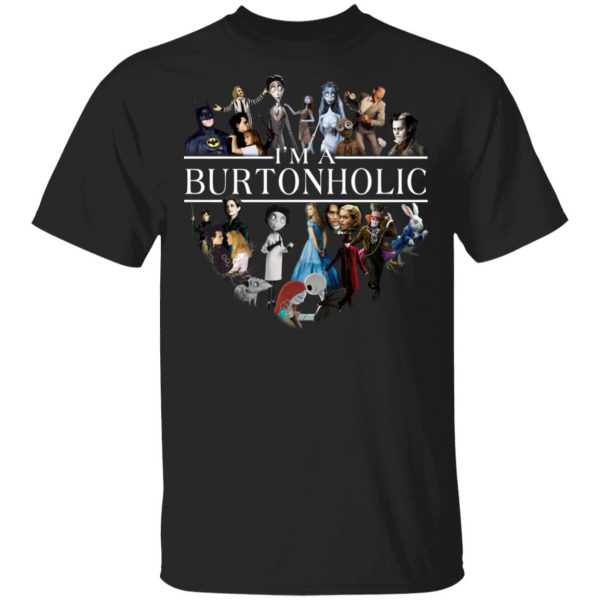 I Am A Burtonholic T-Shirts 1