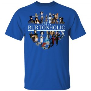 I Am A Burtonholic T-Shirts 16