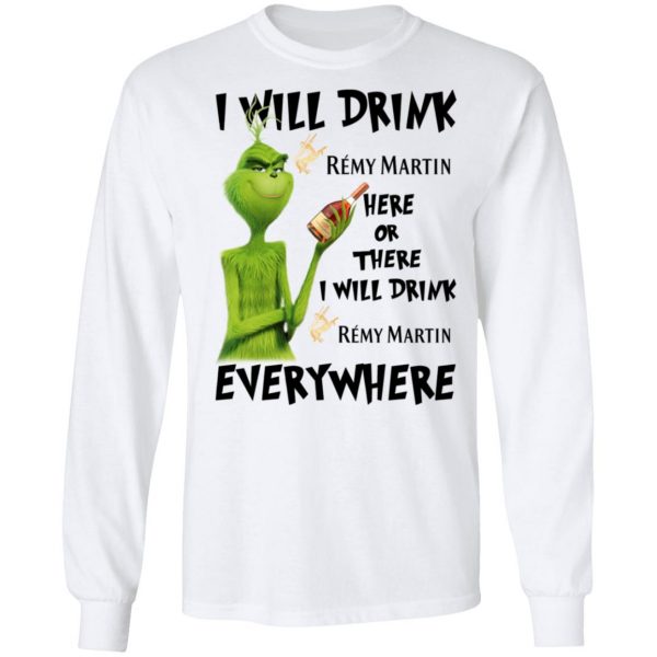 The Grinch I Will Drink Rémy Martin Here Or There I Will Drink Rémy Martin Everywhere T-Shirts 8